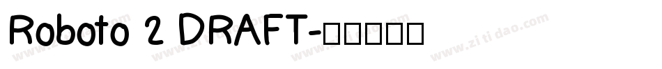Roboto 2 DRAFT字体转换